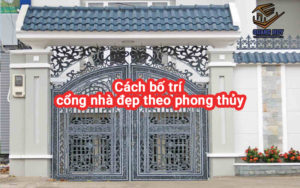 Cách bố trí cổng nhà đẹp theo phong thủy